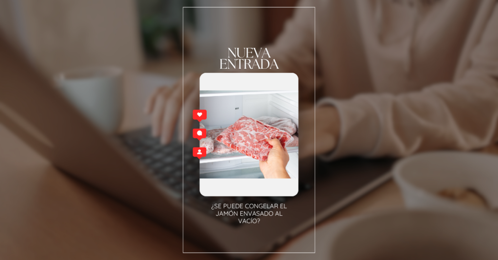 ¿Se puede congelar el jamón envasado al vacío?