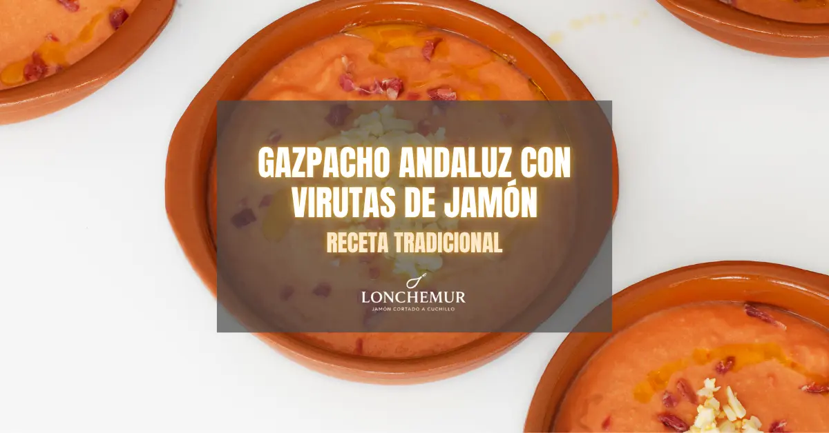 Gazpacho andaluz con virutas de jamón: receta tradicional