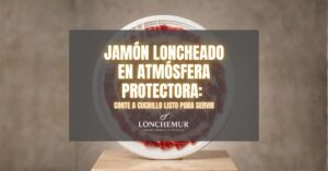 Jamón loncheado en atmósfera protectora