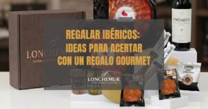 Regalar ibéricos: ideas para acertar con un regalo gourmet